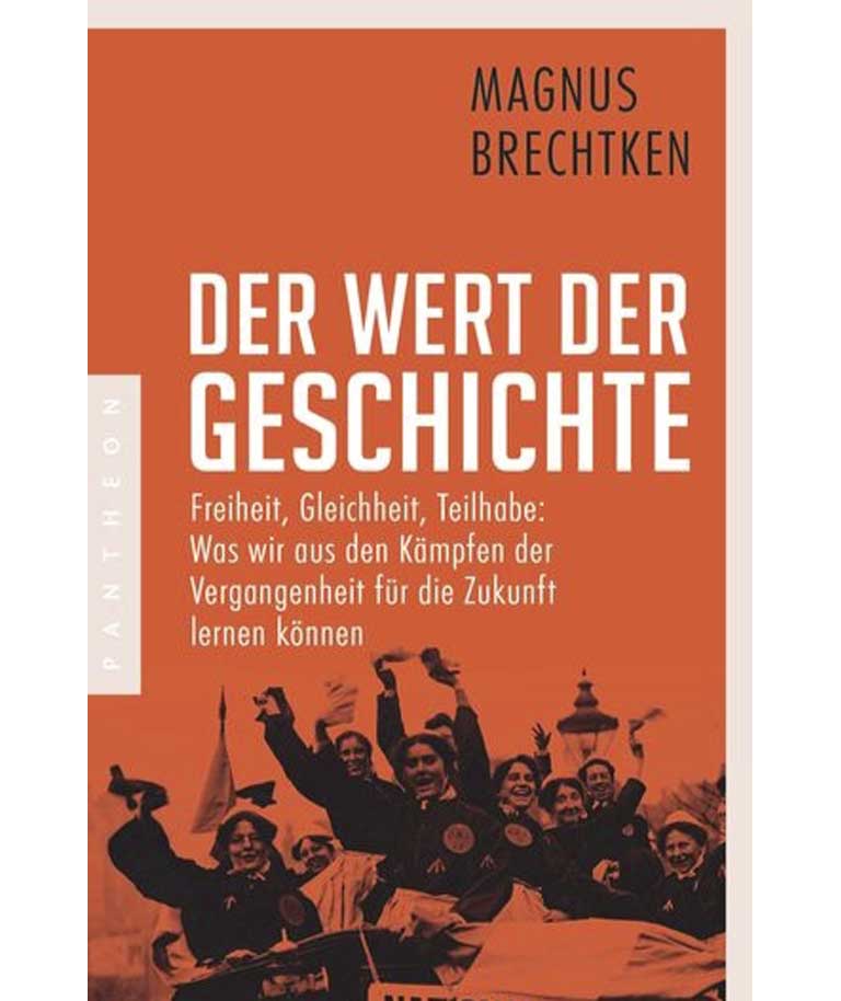 Buchcover: Magnus Brechtken: Der Wert der Geschichte. Zehn Lektionen für die Gegenwart.